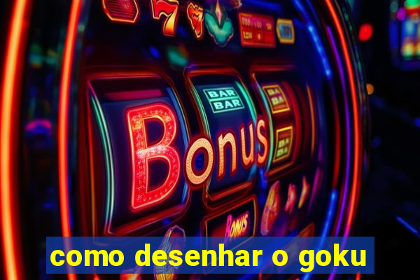 como desenhar o goku
